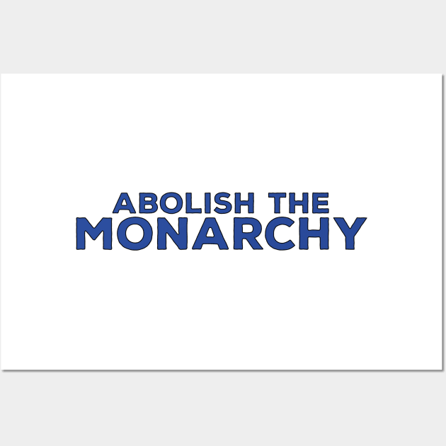 Abolish the Monarchy Wall Art by DiegoCarvalho